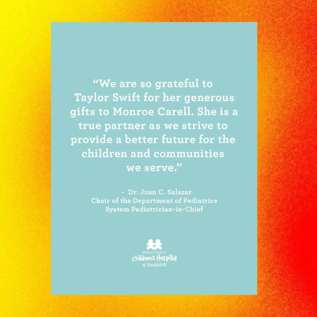 Taylor Swift Donates to Vanderbilt Children’s Hospital Cancer Program 1 Taylor Swift donates to Monroe Carell Jr. Childrens Hospital at Vanderbilt and its Adolescent and Young Adult Cancer Program.1